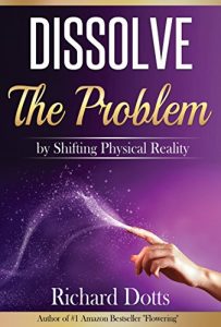 Baixar Dissolve The Problem: by Shifting Physical Reality (English Edition) pdf, epub, ebook