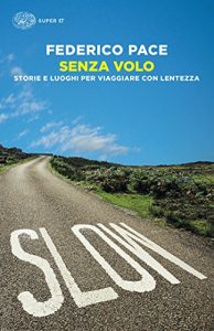 Baixar Senza volo: Storie e luoghi per viaggiare con lentezza (ET Geografie Vol. 1522) pdf, epub, ebook