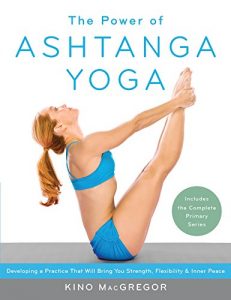 Baixar The Power of Ashtanga Yoga: Developing a Practice That Will Bring You Strength, Flexibility, and Inner Peace –Includes the complete Primary Series pdf, epub, ebook