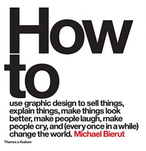 Baixar How to use graphic design to sell things, explain things, make things look better, make people laugh, make people cry, and (every once in a while) change the world pdf, epub, ebook