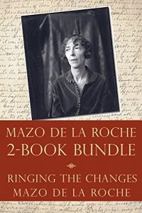 Baixar The Mazo de la Roche Story 2-Book Bundle: Ringing the Changes / Mazo de la Roche pdf, epub, ebook