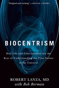 Baixar Biocentrism: How Life and Consciousness are the Keys to Understanding the True Nature of the Universe pdf, epub, ebook