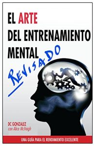 Baixar El Arte del Entrenamiento Mental: Una Guía Para el Rendimiento Excelente (Spanish Edition) pdf, epub, ebook