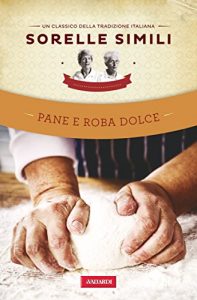 Baixar Pane e roba dolce: Un classico della tradizione italiana pdf, epub, ebook