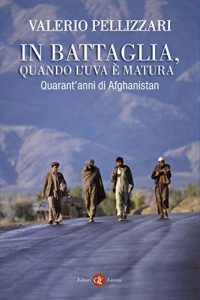 Baixar In battaglia, quando l’uva è matura: Quarant’anni di Afghanistan (I Robinson. Letture) pdf, epub, ebook
