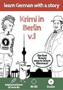 Baixar Learn German with a story. Krimi in Berlin. V1: The fast and easy way to learn German. Explanation of words. B1-B2. With audio (German Edition) pdf, epub, ebook