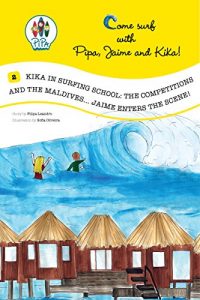 Baixar Kika in Surfing School: the Competitions and the Maldives…Jaime enters the Scene! (Come Surf with Kika, Jaime and Kika! Book 2) (English Edition) pdf, epub, ebook