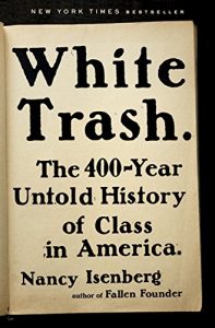 Baixar White Trash: The 400-Year Untold History of Class in America pdf, epub, ebook