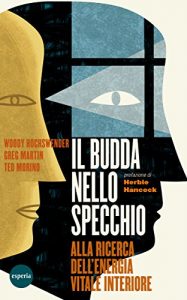 Baixar Il Budda nello specchio: Alla ricerca dell’energia vitale interiore pdf, epub, ebook