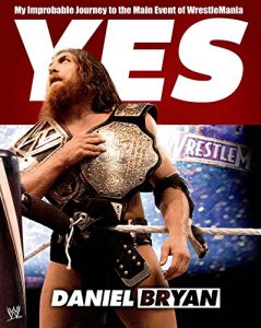 Baixar Yes: My Improbable Journey to the Main Event of WrestleMania pdf, epub, ebook