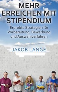 Baixar Insider-Guide: Mehr erreichen mit Stipendium: Erprobte Strategien für Vorbereitung, Bewerbung und Auswahlverfahren (German Edition) pdf, epub, ebook