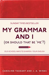 Baixar My Grammar and I (Or Should That Be ‘Me’?): Old-School Ways to Sharpen Your English pdf, epub, ebook