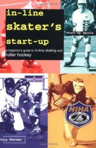 Baixar In-Line Skater’s Start-Up: A Beginner’s Guide to In-Line Skating and Roller Hockey (Start-Up Sports series) pdf, epub, ebook