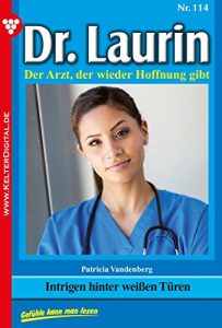 Baixar Dr. Laurin 114 – Arztroman: Intrigen hinter weißen Türen (German Edition) pdf, epub, ebook