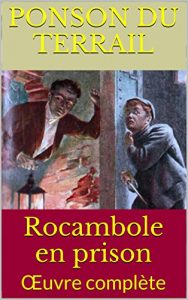 Baixar Rocambole en prison: Œuvre complète (French Edition) pdf, epub, ebook