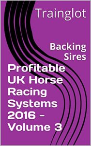 Baixar Profitable UK Horse Racing Systems 2016 – Volume 3: Backing Sires (English Edition) pdf, epub, ebook