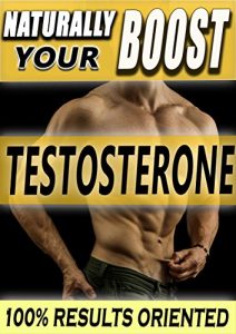 Baixar TESTOSTERONE: Naturally BOOST Your Testosterone: Best Natural Testosterone Booster Guide for Testosterone and Libido Boosting, Fat Loss and Muscle Gain … and Practical Methods (English Edition) pdf, epub, ebook