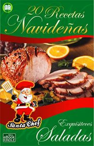 Baixar 20 RECETAS NAVIDEÑAS – EXQUISITECES SALADAS (Colección Santa Chef) (Spanish Edition) pdf, epub, ebook