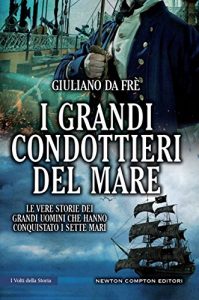 Baixar I grandi condottieri del mare (eNewton Saggistica) pdf, epub, ebook