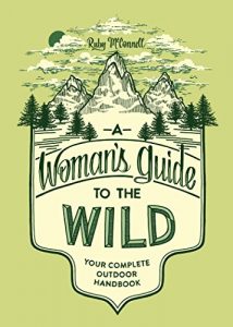 Baixar A Woman’s Guide to the Wild: Your Complete Outdoor Handbook pdf, epub, ebook