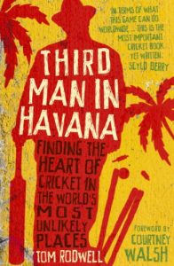 Baixar Third Man in Havana: Finding the heart of cricket in the world’s most unlikely places pdf, epub, ebook