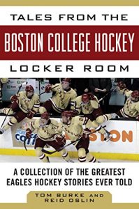 Baixar Tales from the Boston College Hockey Locker Room: A Collection of the Greatest Eagles Hockey Stories Ever Told (Tales from the Team) pdf, epub, ebook