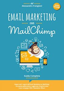 Baixar Email Marketing con MailChimp: Guida Completa (2^ ed. aggiornata al 2 novembre 2016) pdf, epub, ebook