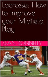 Baixar Lacrosse: How to Improve your Midfield Play (English Edition) pdf, epub, ebook