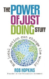 Baixar The Power of Just Doing Stuff: How Local Action Can Change the World pdf, epub, ebook