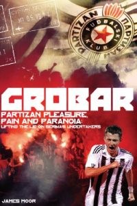Baixar Grobar: Partizan Pleasure, Pain and Paranoia: Lifting the Lid on Serbia’s Undertakers (English Edition) pdf, epub, ebook