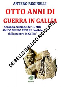 Baixar Otto anni di guerra in Gallia. De bello gallico riciclato pdf, epub, ebook