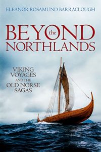 Baixar Beyond the Northlands: Viking Voyages and the Old Norse Sagas pdf, epub, ebook