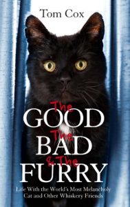 Baixar The Good, The Bad and The Furry: Life with the World’s Most Melancholy Cat and Other Whiskery Friends (English Edition) pdf, epub, ebook