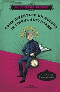 Baixar Come diventare un Buddha in cinque settimane: Manuale serio di autorealizzazione (Saggi) pdf, epub, ebook