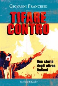 Baixar Tifare contro: Una storia degli ultras italiani (Le radici del presente) pdf, epub, ebook