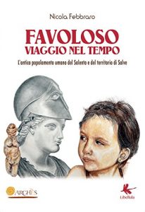 Baixar Favoloso viaggio nel tempo: L’antico popolamento umano del Salento e del territorio di Salve pdf, epub, ebook