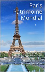 Baixar Paris Patrimoine Mondial: Guide de Voyage Paris, Rives de la Seine – 2017 (French Edition) pdf, epub, ebook