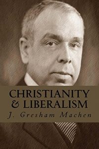 Baixar Christianity & Liberalism (Illustrated) (English Edition) pdf, epub, ebook