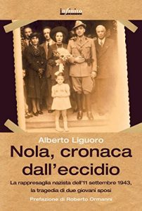 Baixar Nola, cronaca dall’eccidio: La rappresaglia nazista dell’11 settembre 1943, la tragedia di due giovani sposi (GrandAngolo) pdf, epub, ebook