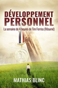 Baixar Développement Personnel: La semaine de 4 heures De Tim Ferriss (Résumé) (Devenir Riche t. 5) (French Edition) pdf, epub, ebook