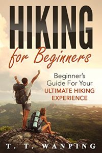 Baixar Hiking for Beginners: Hiking Guide (Hiking Basics, Preparation, Meal Plans, Picking Right Equipment): Beginner’s Guide for your Ultimate Hiking Experience … for Beginners Book 1) (English Edition) pdf, epub, ebook