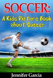 Baixar Children’s Book About Soccer: A Kids Picture Book About Soccer With Photos and Fun Facts (English Edition) pdf, epub, ebook