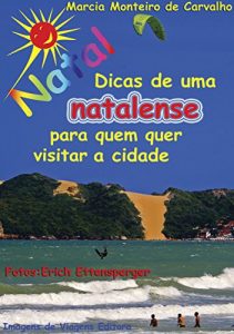 Baixar NATAL – DICAS DE UMA NATALENSE PARA QUEM QUER VISITAR A CIDADE (Portuguese Edition) pdf, epub, ebook