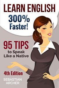 Baixar Learn English: 300% Faster – 95 English Tips to Speak English Like a Native English Speaker! (English, Learn English, Learn English for Kids, Learn English … Tips, English Tip Book 1) (English Edition) pdf, epub, ebook