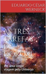 Baixar As três tarefas de Dórqxi: em uma longa viagem pelo Universo (Portuguese Edition) pdf, epub, ebook