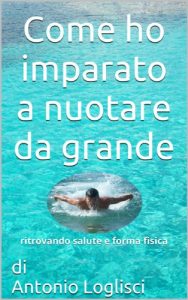 Baixar Come ho imparato a nuotare da grande: Ritrovando salute e forma fisica pdf, epub, ebook