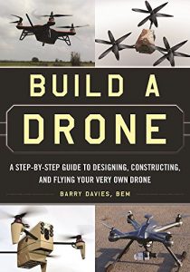 Baixar Build a Drone: A Step-by-Step Guide to Designing, Constructing, and Flying Your Very Own Drone pdf, epub, ebook