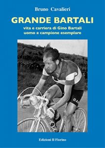 Baixar Grande Bartali -: Vita e carriera di Gino Bartali, uomo e campione esemplare pdf, epub, ebook