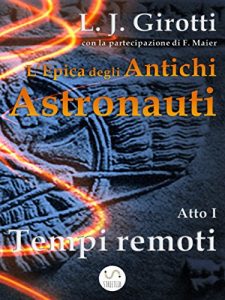 Baixar L’Epica degli Antichi Astronauti (Atto I – Tempi remoti) pdf, epub, ebook