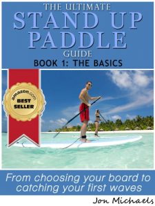 Baixar The Ultimate Stand Up Paddle Guide – Book 1: The Basics (Stand Up Paddle Guides) (English Edition) pdf, epub, ebook